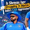 Is Shreyas Iyer Struggling to Match India’s T20I Aggression?